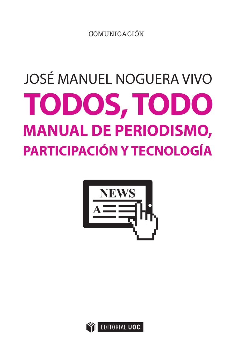 Todos, todo. Manual de periodismo, participación y tecnología