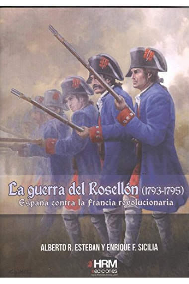 La Guerra del Rosellón (1793-1795). España contra la Francia revolucionaria