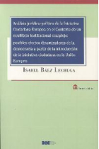 Análisis jurídico-político de la Iniciativa Ciudadana Europea en el contexto de un equilibrio institucional complejo:  Posibles efectos dinamizadores de la democracia a partir de la introducción de la iniciativa ciudadana  en la Unión Europea