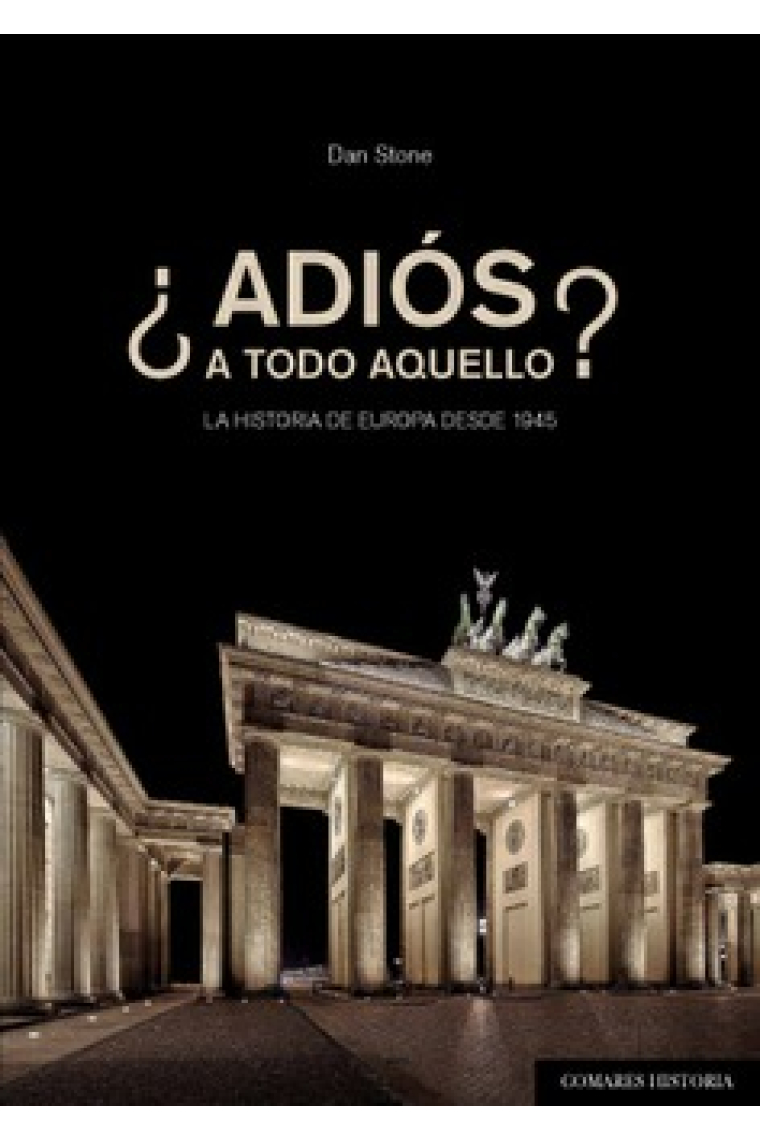 ¿Adiós a todo aquello? La historia de Europa desde 1945