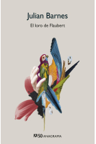 El loro de Flaubert (edición conmemorativa 50 aniversario)