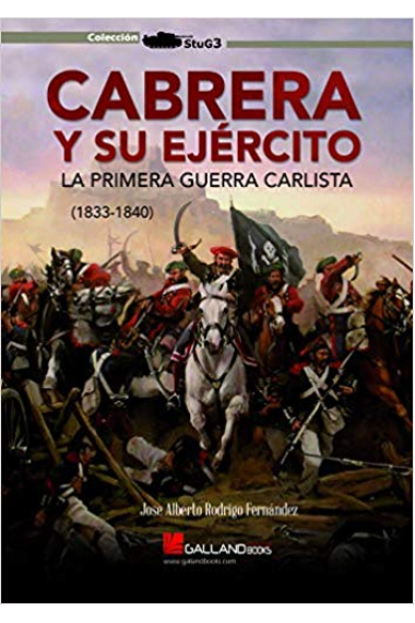 Cabrera y su ejército. La primera guerra carlisa (1833-1840)