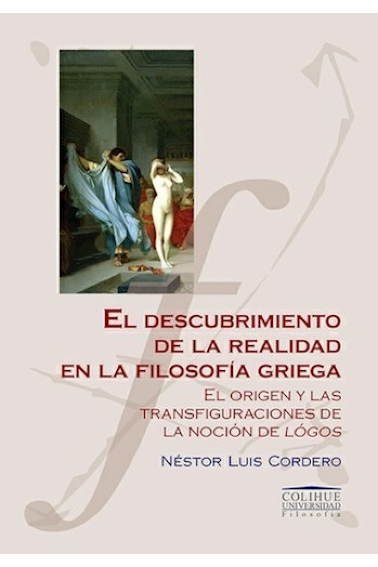 El descubrimiento de la realidad en la filosofía griega: el origen y las transfiguraciones de la noción de lógos