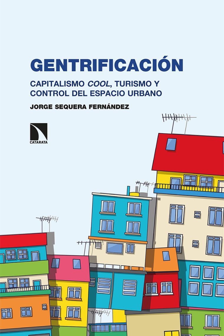 Gentrificación. Capitalismo cool, turismo y control del espacio urbano