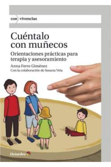 Cuéntalo con muñecos. Orientaciones prácticas para terapia y asesoramiento