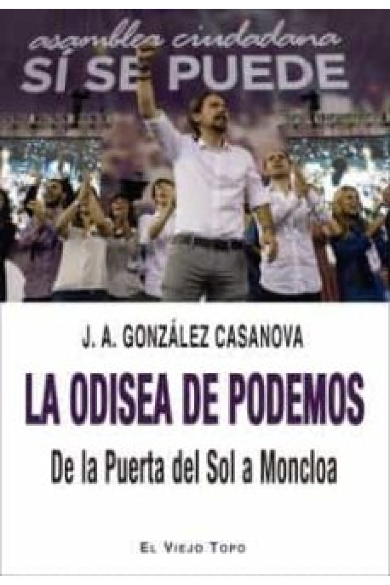 La odisea de Podemos. De la Puerta del Sol a Moncloa