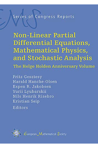 Non-Linear Partial Differential Equations, Mathematical Physics, and Stochastic Analysis: The Helge Holden Anniversary Volume (EMS Series of Congress Reports)