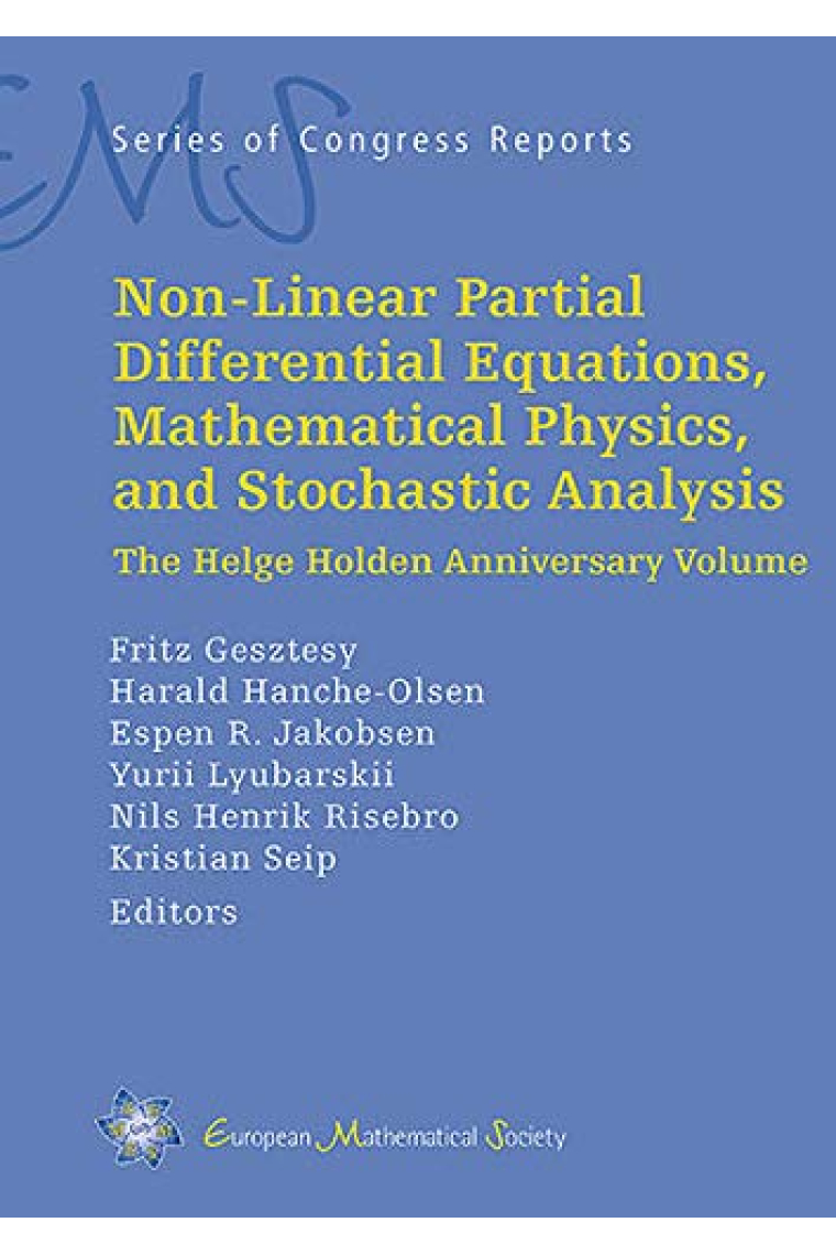 Non-Linear Partial Differential Equations, Mathematical Physics, and Stochastic Analysis: The Helge Holden Anniversary Volume (EMS Series of Congress Reports)