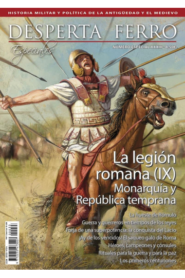 DF Especial Nº33: La legión romana (IX) Monarquía y República temprana. (Desperta Ferro)