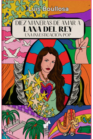 Diez maneras de amar a Lana del Rey. Una investigación pop