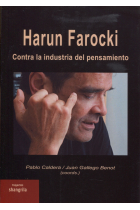 Harun Farocki. Contra la industria del pensamiento