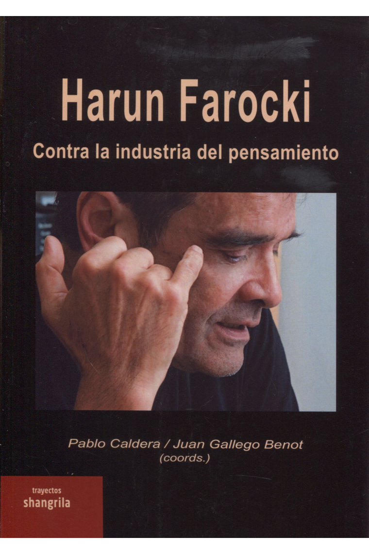 Harun Farocki. Contra la industria del pensamiento