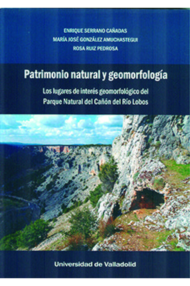 PATRIMONIO NATURAL Y GEOMORFOLOGÍA. LOS LUGARES DE INTERÉS GEOMORFOLÓGICO DEL PARQUE NATURAL DEL CAÑ