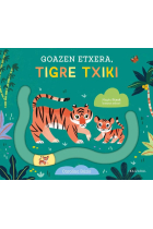 (EUS).GOAZEN ETXERA, TIGRE TXIKI