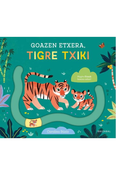 (EUS).GOAZEN ETXERA, TIGRE TXIKI