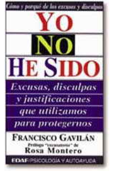 Yo no he sido. Excusas, disculpas y justificaciones que utilizamos para protegernos