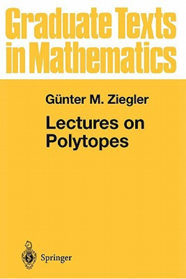 Lectures on Polytopes (Graduate Texts in Mathematics, 152)