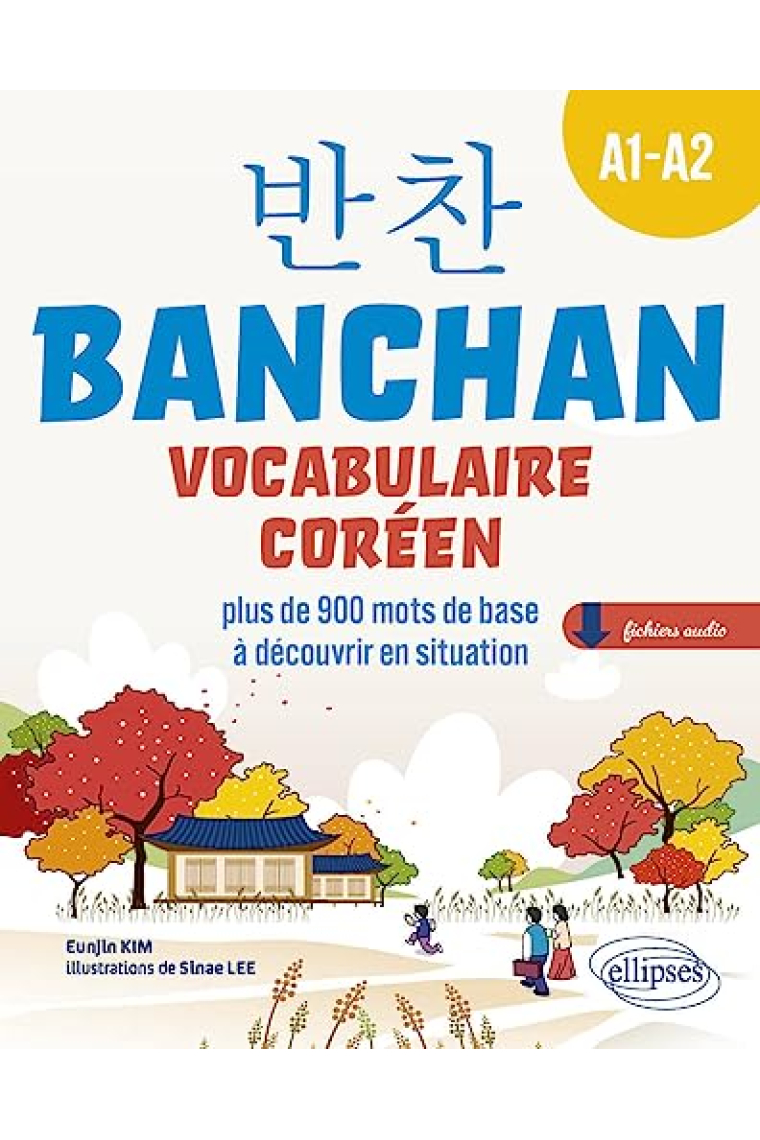 BANCHAN. Vocabulaire coréen A1-A2: plus de 900 mots de base à découvrir en situation (avec fichiers audio)