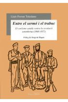 Entre el sermó i el trabuc. El carlisme català contra la revolució setembrina (1868-1872)