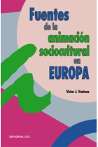 Fuentes de la animación sociocultural en Europa : del desarrollo de la cultura a la cultura del desarrollo