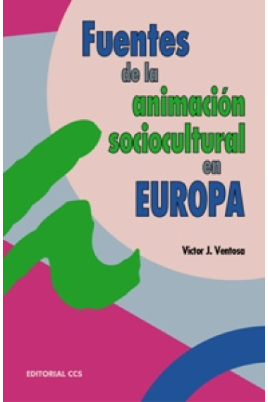 Fuentes de la animación sociocultural en Europa : del desarrollo de la cultura a la cultura del desarrollo