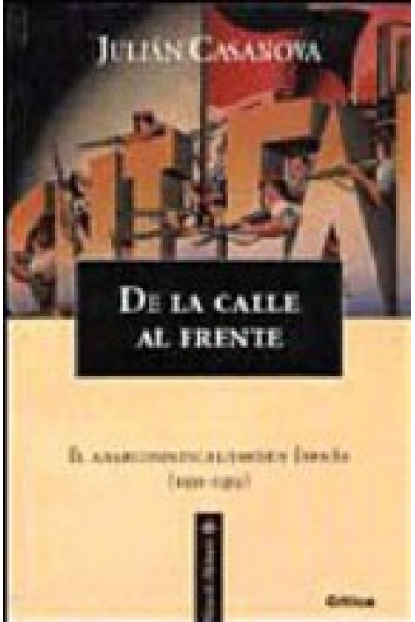 De la calle al frente. El anarcosindicalismo en España (1931-1939)