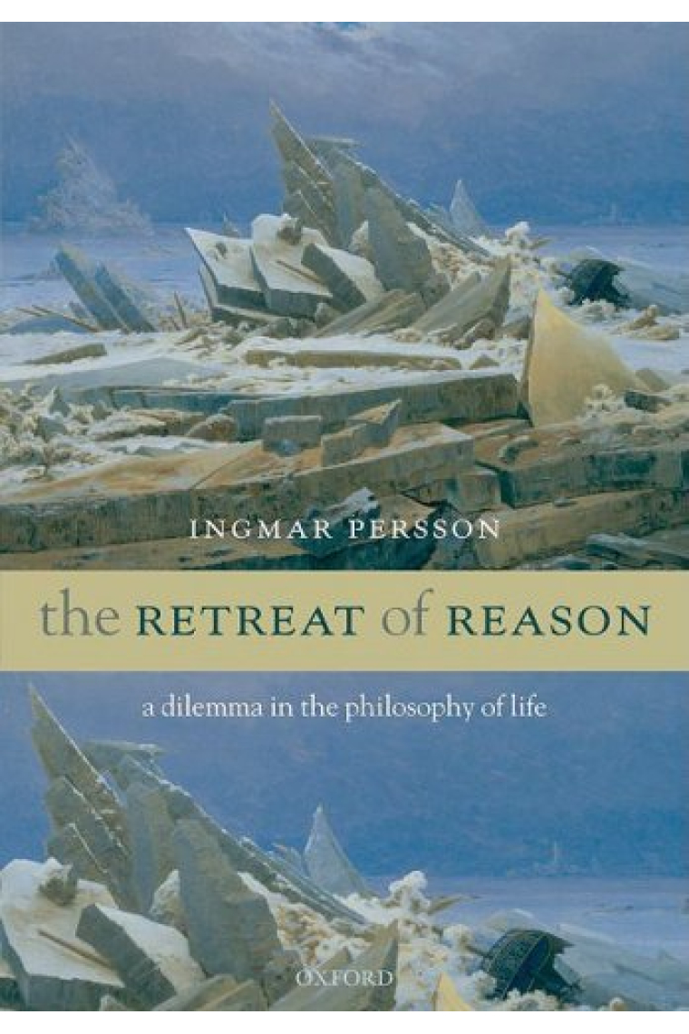 The retreat of reason: a dilemma in the philosophy of life