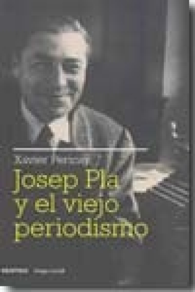 Josep Pla y el viejo periodismo