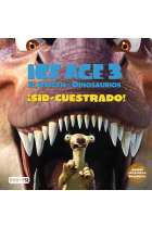 Ice Age 3, el origen de los dinosaurios. ¡Sid-cuestrado!