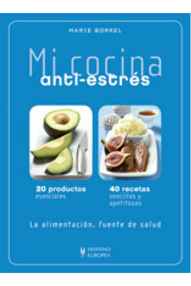 Mi cocina anti-estrés : 20 productos esenciales