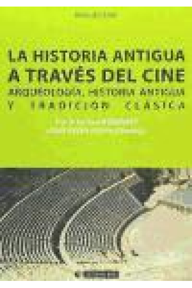 La historia antigua a través del cine. Arqueología, Historia Antigua y Tradición clásica