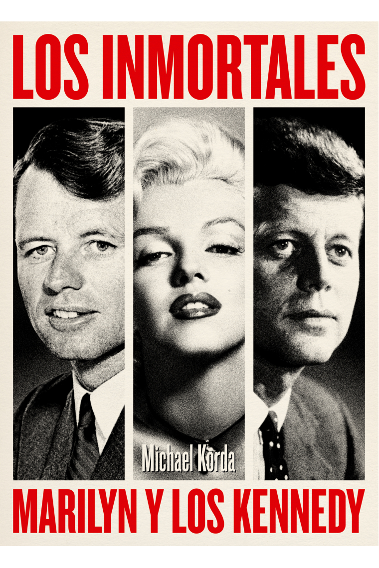 Los inmortales. Marilyn y los Kennedy