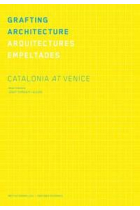 Grafting Architecture. Catalonia at Venice. La Biennale di Venezia