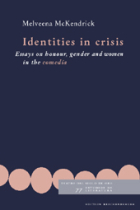 Identities in Crisis. Essays on Honour, Gender and Women in the Comedia