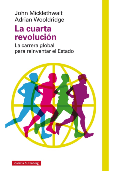 La cuarta revolución. La carrera global para reinventar el estado