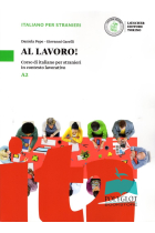 Al lavoro! Livello A2. Corso di italiano per stranieri in contesto lavorativo.