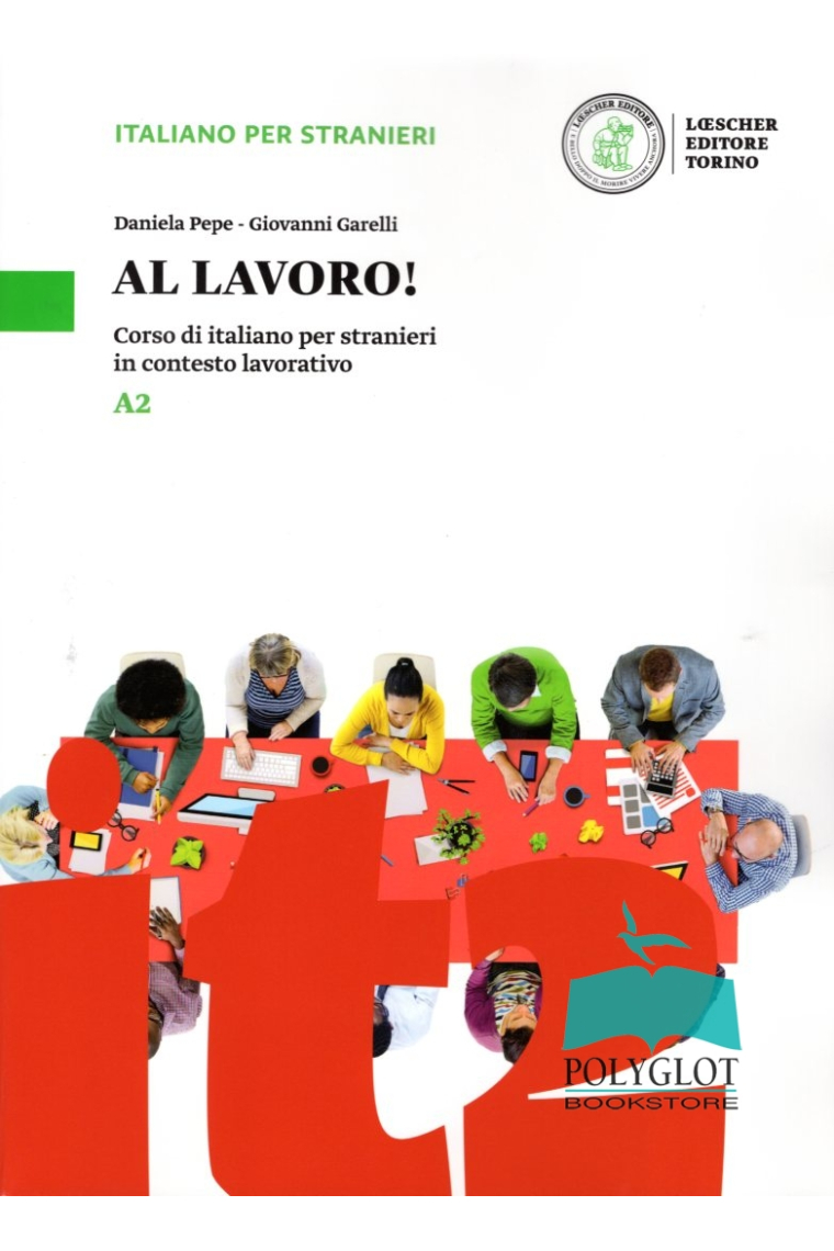 Al lavoro! Livello A2. Corso di italiano per stranieri in contesto lavorativo.