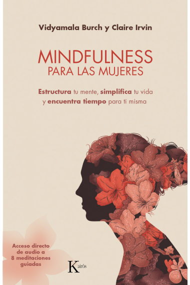 Mindfulness para las mujeres. Estructura tu mente, simplifica tu vida y encuentra tiempo para ti misma