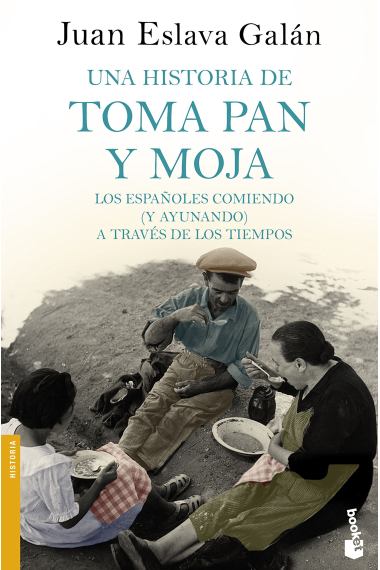 Una historia de toma pan y moja. Los españoles comiendo (y ayunando) a través de los tiempos