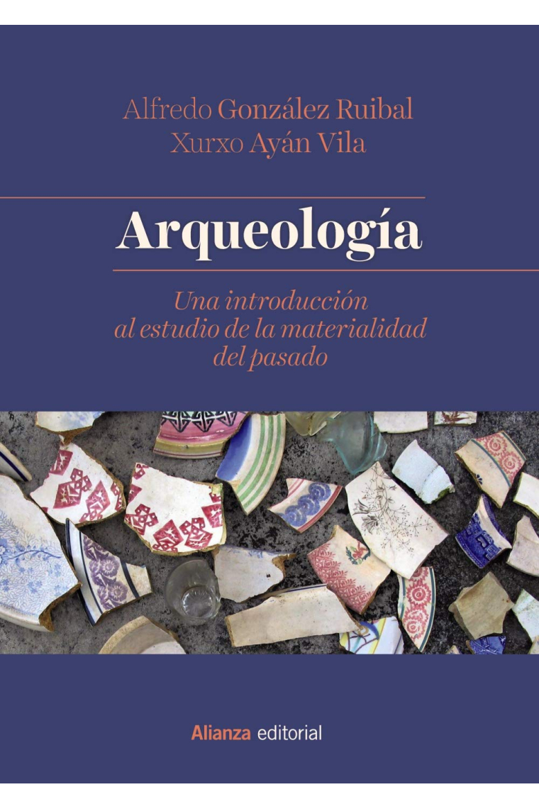 Arqueología. Una introducción al estudio de la materialidad del pasado