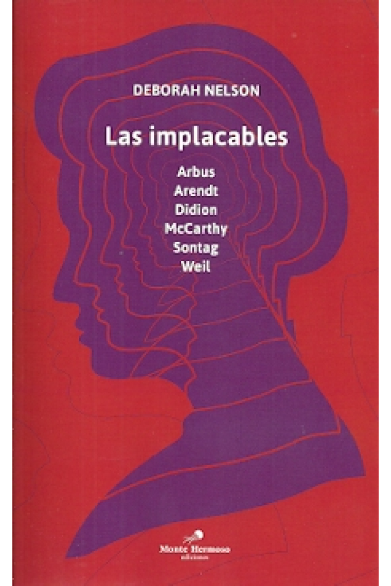 Las implacables: Simone Weil, Hannah Arendt, Mary McCarthy, Diane Arbus, Susan Sontag y Joan Didion