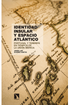 Identidad insular y espacio atlántico. Portugal y Tenerife en tiempos de la Unión Ibérica