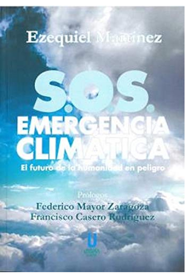 S.O.S. Emergencia Climática. El futuro de la humanidad en peligro