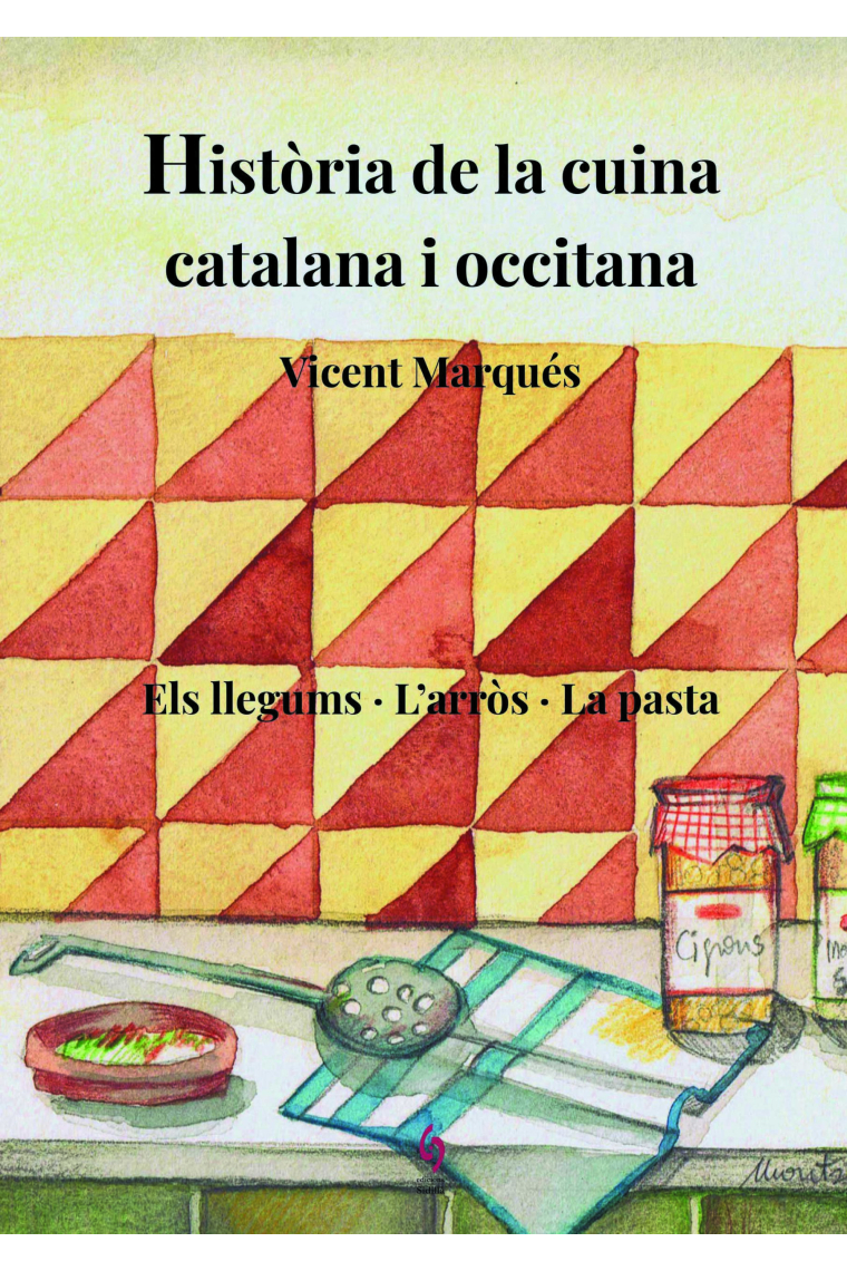 Història de la cuina catalana i occitana. Volum III: Els llegums, l'arròs, la pasta