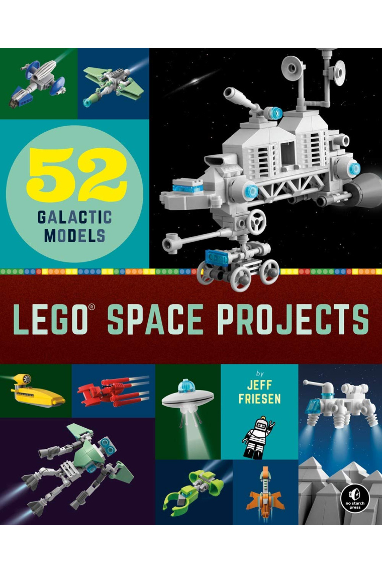 LEGO Space Projects: 52 Creative Models