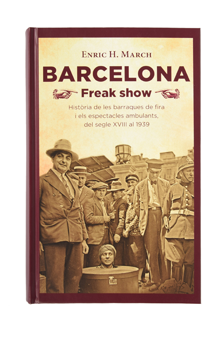 Barcelona Freak Show. Història de les barraques de fira i els espectacles ambulants, del segle XVIII al 1939