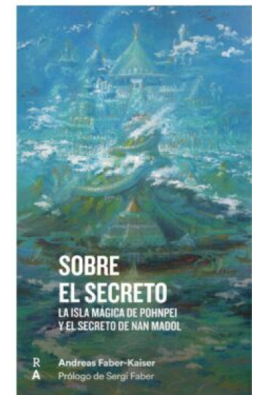 Sobre el secreto. La isla mágica de Pohnpei y el secreto de Nan Madol