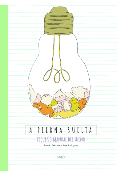 A pierna suelta. Pequeño manual del sueño