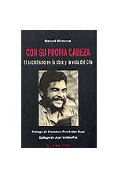 Con su propia cabeza. El socialismo en la obra y la vida del Che