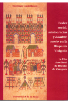 Poder social,aristocracias y hombre santo en la Hispania Visigoda:La Via Aemiliani de Braulio de Zaragoza